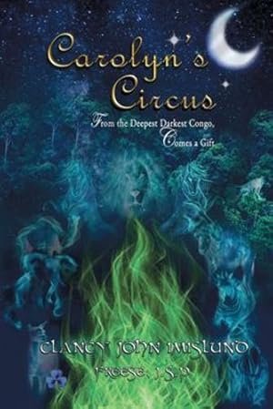Bild des Verkufers fr Carolyn's Circus: From The Deepest Darkest Congo, Comes a Gift by Imislund, Clancy, J S P, Freese [Paperback ] zum Verkauf von booksXpress