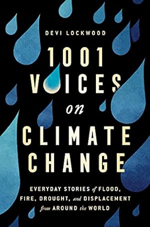 Imagen del vendedor de 1,001 Voices on Climate Change: Everyday Stories of Flood, Fire, Drought and Displacement from Around the World by Lockwood, Devi [Hardcover ] a la venta por booksXpress