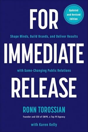 Imagen del vendedor de For Immediate Release: Shape Minds, Build Brands, and Deliver Results with Game-Changing Public Relations by Torossian, Ronn [Paperback ] a la venta por booksXpress
