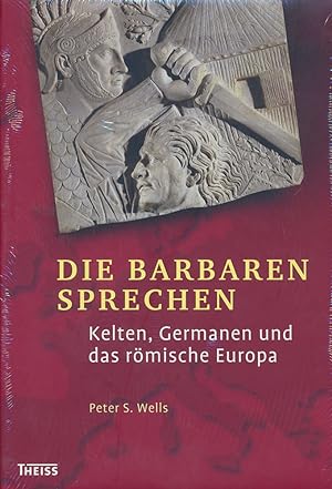 Die Barbaren sprechen. Kelten, Germanen und das römische Europa.