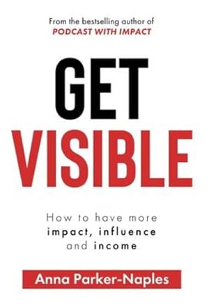 Seller image for Get Visible: How to have more impact, influence and income [Hardcover ] for sale by booksXpress