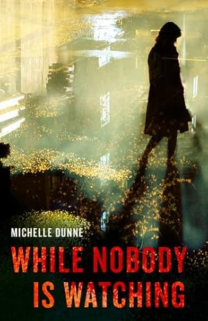 Imagen del vendedor de While Nobody Is Watching by Dunne, Michelle [Paperback ] a la venta por booksXpress