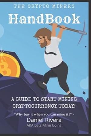 Bild des Verkufers fr The Crypto Miners Handbook, A Guide to Start Mining Cryptocurrency Today! Lets Mine Coins [Soft Cover ] zum Verkauf von booksXpress