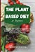 Seller image for The Plant Based Diet For Beginners: A Complete Diet Guide for Beginners for Easy Weight Loss and Burn Fat to Kick-Start a Healthy Lifestyle [Soft Cover ] for sale by booksXpress