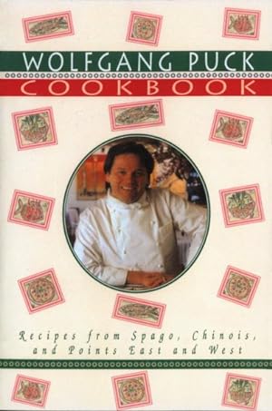 Bild des Verkufers fr Wolfgang Puck Cookbook : Recipes from Spago, Chinois and Points East and West zum Verkauf von GreatBookPrices