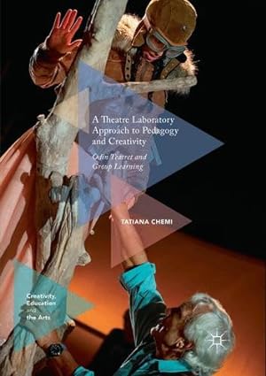 Seller image for A Theatre Laboratory Approach to Pedagogy and Creativity: Odin Teatret and Group Learning (Creativity, Education and the Arts) by Chemi, Tatiana [Paperback ] for sale by booksXpress