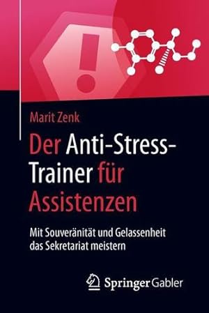 Seller image for Der Anti-Stress-Trainer f ¼r Assistenzen: Mit Souver ¤nit ¤t und Gelassenheit das Sekretariat meistern (German Edition) by Zenk, Marit [Paperback ] for sale by booksXpress