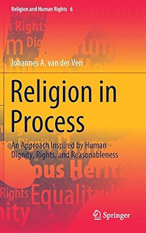 Bild des Verkufers fr Religion in Process: An Approach Inspired by Human Dignity, Rights, and Reasonableness (Religion and Human Rights, 6) by van der Ven, Johannes A. [Hardcover ] zum Verkauf von booksXpress