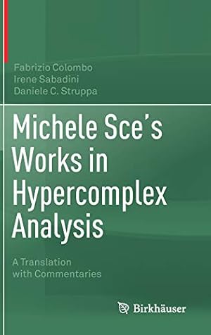 Seller image for Michele Sce's Works in Hypercomplex Analysis: A Translation with Commentaries by Colombo, Fabrizio, Sabadini, Irene, Struppa, Daniele C. [Hardcover ] for sale by booksXpress