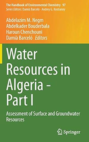 Image du vendeur pour Water Resources in Algeria - Part I: Assessment of Surface and Groundwater Resources (The Handbook of Environmental Chemistry, 97) [Hardcover ] mis en vente par booksXpress