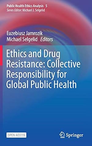 Seller image for Ethics and Drug Resistance: Collective Responsibility for Global Public Health (Public Health Ethics Analysis, 5) [Hardcover ] for sale by booksXpress