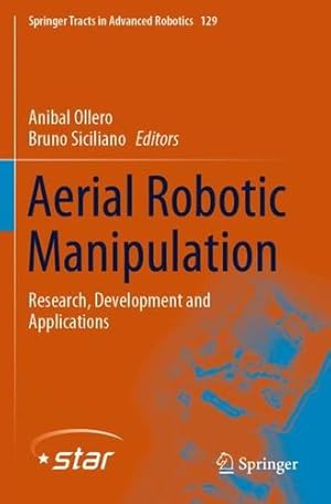 Imagen del vendedor de Aerial Robotic Manipulation: Research, Development and Applications (Springer Tracts in Advanced Robotics, 129) [Paperback ] a la venta por booksXpress