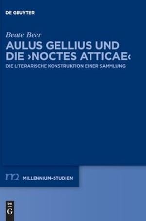 Seller image for Aulus Gellius und die Noctes Atticae (Millennium-Studien / Millennium Studies, 88) (German Edition) by Beer, Beate [Hardcover ] for sale by booksXpress