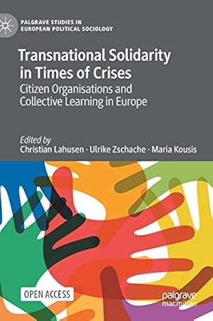 Image du vendeur pour Transnational Solidarity in Times of Crises: Citizen Organisations and Collective Learning in Europe (Palgrave Studies in European Political Sociology) [Hardcover ] mis en vente par booksXpress
