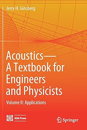 Seller image for Acoustics-A Textbook for Engineers and Physicists: Volume II: Applications by Ginsberg, Jerry H. [Paperback ] for sale by booksXpress