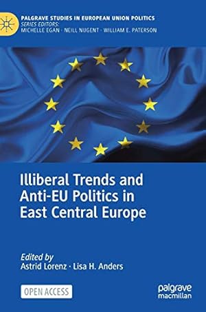 Seller image for Illiberal Trends and Anti-EU Politics in East Central Europe (Palgrave Studies in European Union Politics) [Hardcover ] for sale by booksXpress