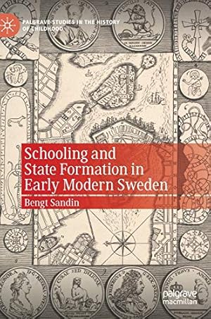 Seller image for Schooling and State Formation in Early Modern Sweden (Palgrave Studies in the History of Childhood) by Sandin, Bengt [Hardcover ] for sale by booksXpress