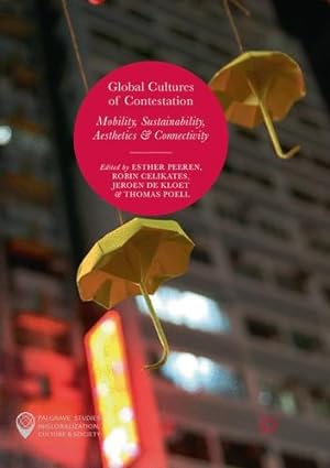 Seller image for Global Cultures of Contestation: Mobility, Sustainability, Aesthetics & Connectivity (Palgrave Studies in Globalization, Culture and Society) [Paperback ] for sale by booksXpress