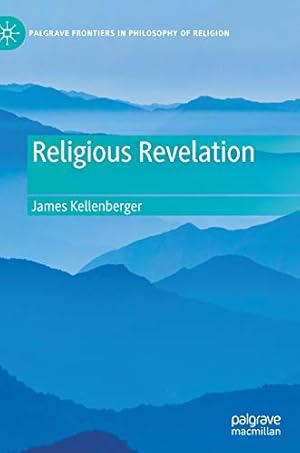 Seller image for Religious Revelation (Palgrave Frontiers in Philosophy of Religion) by Kellenberger, James [Hardcover ] for sale by booksXpress