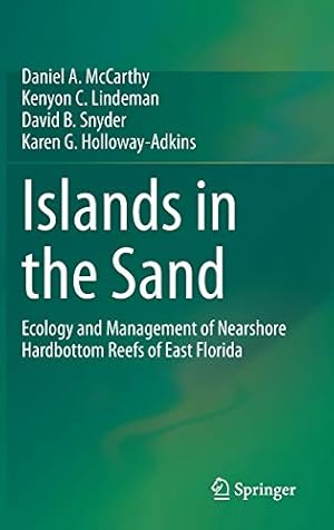 Seller image for Islands in the Sand: Ecology and Management of Nearshore Hardbottom Reefs of East Florida by McCarthy, Daniel A., Lindeman, Kenyon C., Snyder, David B., Holloway-Adkins, Karen G. [Hardcover ] for sale by booksXpress