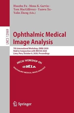 Bild des Verkufers fr Ophthalmic Medical Image Analysis: 7th International Workshop, OMIA 2020, Held in Conjunction with MICCAI 2020, Lima, Peru, October 8, 2020, Proceedings (Lecture Notes in Computer Science, 12069) [Paperback ] zum Verkauf von booksXpress