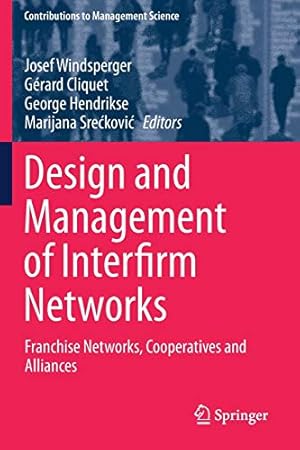 Seller image for Design and Management of Interfirm Networks: Franchise Networks, Cooperatives and Alliances (Contributions to Management Science) [Paperback ] for sale by booksXpress