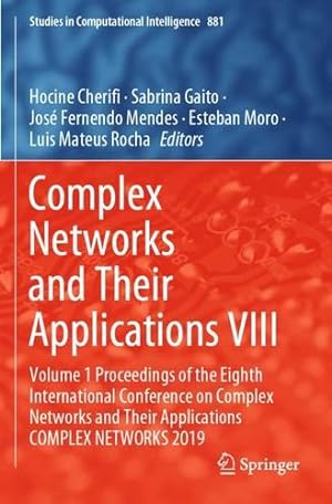 Seller image for Complex Networks and Their Applications VIII: Volume 1 Proceedings of the Eighth International Conference on Complex Networks and Their Applications . (Studies in Computational Intelligence, 881) [Paperback ] for sale by booksXpress