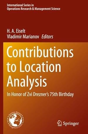 Seller image for Contributions to Location Analysis: In Honor of Zvi Dreznerâ  s 75th Birthday (International Series in Operations Research & Management Science, 281) [Paperback ] for sale by booksXpress