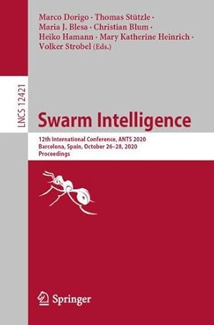 Seller image for Swarm Intelligence: 12th International Conference, ANTS 2020, Barcelona, Spain, October 26â  28, 2020, Proceedings (Lecture Notes in Computer Science, 12421) [Paperback ] for sale by booksXpress