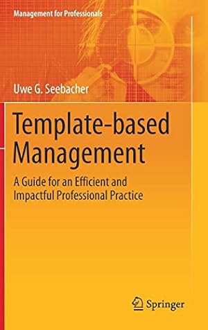 Seller image for Template-based Management: A Guide for an Efficient and Impactful Professional Practice (Management for Professionals) by Seebacher, Uwe G. [Hardcover ] for sale by booksXpress