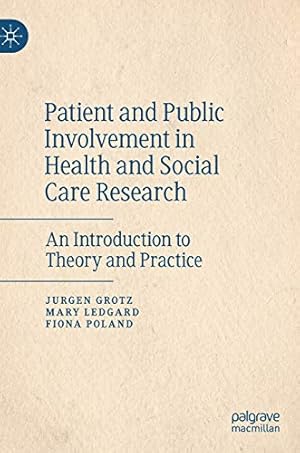 Imagen del vendedor de Patient and Public Involvement in Health and Social Care Research: An Introduction to Theory and Practice by Grotz, Jurgen, Ledgard, Mary, Poland, Fiona [Hardcover ] a la venta por booksXpress