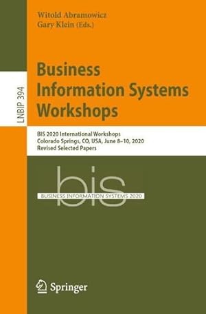 Imagen del vendedor de Business Information Systems Workshops: BIS 2020 International Workshops, Colorado Springs, CO, USA, June 8â  10, 2020, Revised Selected Papers (Lecture Notes in Business Information Processing, 394) [Paperback ] a la venta por booksXpress