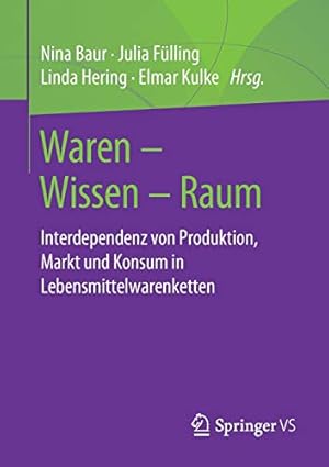Image du vendeur pour Waren â" Wissen â" Raum: Interdependenz von Produktion, Markt und Konsum in Lebensmittelwarenketten (German Edition) [Paperback ] mis en vente par booksXpress