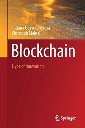 Seller image for Blockchain: Hype or Innovation by Gayvoronskaya, Tatiana, Meinel, Christoph [Paperback ] for sale by booksXpress