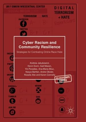 Seller image for Cyber Racism and Community Resilience: Strategies for Combating Online Race Hate (Palgrave Hate Studies) by Jakubowicz, Andrew, Dunn, Kevin, Mason, Gail, Paradies, Yin, Bliuc, Ana-Maria, Bahfen, Nasya, Oboler, Andre, Atie, Rosalie, Connelly, Karen [Paperback ] for sale by booksXpress