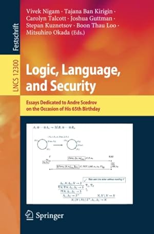 Imagen del vendedor de Logic, Language, and Security: Essays Dedicated to Andre Scedrov on the Occasion of His 65th Birthday (Lecture Notes in Computer Science, 12300) [Paperback ] a la venta por booksXpress