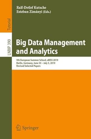 Imagen del vendedor de Big Data Management and Analytics: 9th European Summer School, eBISS 2019, Berlin, Germany, June 30 â   July 5, 2019, Revised Selected Papers (Lecture Notes in Business Information Processing, 390) [Paperback ] a la venta por booksXpress