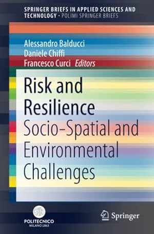 Immagine del venditore per Risk and Resilience: Socio-Spatial and Environmental Challenges (SpringerBriefs in Applied Sciences and Technology) [Paperback ] venduto da booksXpress