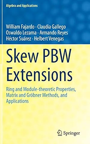 Seller image for Skew PBW Extensions: Ring and Module-theoretic Properties, Matrix and Gr ¶bner Methods, and Applications (Algebra and Applications, 28) by Fajardo, William, Gallego, Claudia, Lezama, Oswaldo, Reyes, Armando, Su ¡rez, H ©ctor, Venegas, Helbert [Hardcover ] for sale by booksXpress