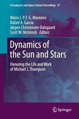 Imagen del vendedor de Dynamics of the Sun and Stars: Honoring the Life and Work of Michael J. Thompson (Astrophysics and Space Science Proceedings, 57) [Hardcover ] a la venta por booksXpress