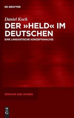 Seller image for Der »Held« im Deutschen: Eine linguistische Konzeptanalyse (Sprache Und Wissen (Suw), 43) (German Edition) by Koch, Daniel [Hardcover ] for sale by booksXpress