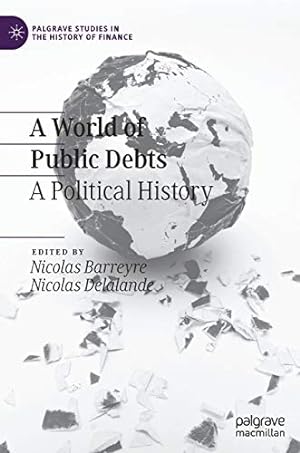 Seller image for A World of Public Debts: A Political History (Palgrave Studies in the History of Finance) [Hardcover ] for sale by booksXpress