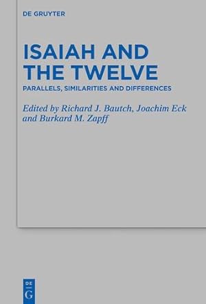 Immagine del venditore per Isaiah and the Twelve / Jesaja und die Zw ¶lf: Parallels, Similarities and Differences (Beihefte Zur Zeitschrift F ¼r die Alttestamentliche Wissensch) by Bautch, Richard, Eck, Joachim, Zapff, Burkard M. [Hardcover ] venduto da booksXpress