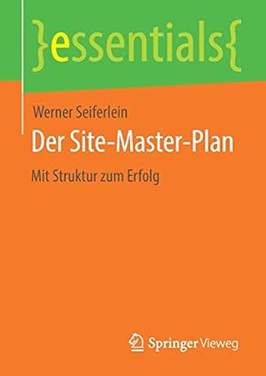 Immagine del venditore per Der Site-Master-Plan: Mit Struktur zum Erfolg (essentials) (German Edition) by Seiferlein, Werner [Paperback ] venduto da booksXpress