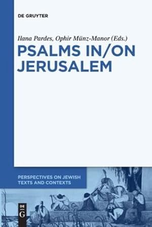 Bild des Verkufers fr Psalms In/On Jerusalem (Perspectives on Jewish Texts and Contexts, 9) by Pardes, Ilana, M ¼nz-Manor, Ophir [Paperback ] zum Verkauf von booksXpress