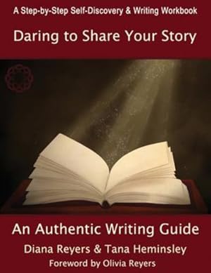 Seller image for Daring To Share Your Story: An Authentic Writing Guide by Reyers, Diana, Heminsley, Tana [Paperback ] for sale by booksXpress