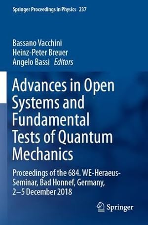 Immagine del venditore per Advances in Open Systems and Fundamental Tests of Quantum Mechanics: Proceedings of the 684. WE-Heraeus-Seminar, Bad Honnef, Germany, 2â  5 December 2018 (Springer Proceedings in Physics, 237) [Paperback ] venduto da booksXpress