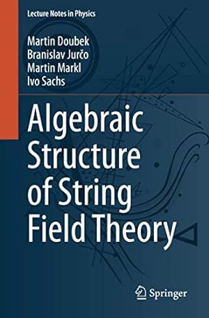 Seller image for Algebraic Structure of String Field Theory (Lecture Notes in Physics, 973) by Doubek, Martin, Jur  o, Branislav, Markl, Martin, Sachs, Ivo [Paperback ] for sale by booksXpress