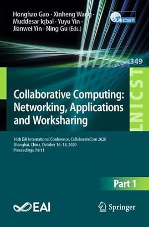 Bild des Verkufers fr Collaborative Computing: Networking, Applications and Worksharing: 16th EAI International Conference, CollaborateCom 2020, Shanghai, China, October . and Telecommunications Engineering, 349) [Paperback ] zum Verkauf von booksXpress