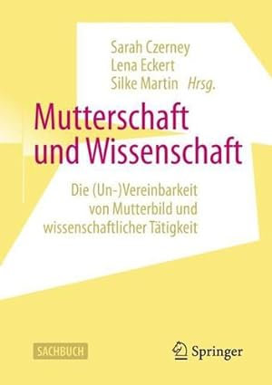Seller image for Mutterschaft und Wissenschaft: Die (Un-)Vereinbarkeit von Mutterbild und wissenschaftlicher T ¤tigkeit (German Edition) [Paperback ] for sale by booksXpress